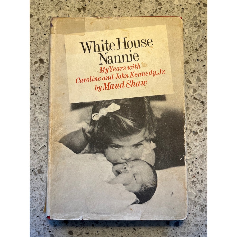 White House Nannie‎ Maud Shaw 1966 Kennedy Family Biography Hardcover Book